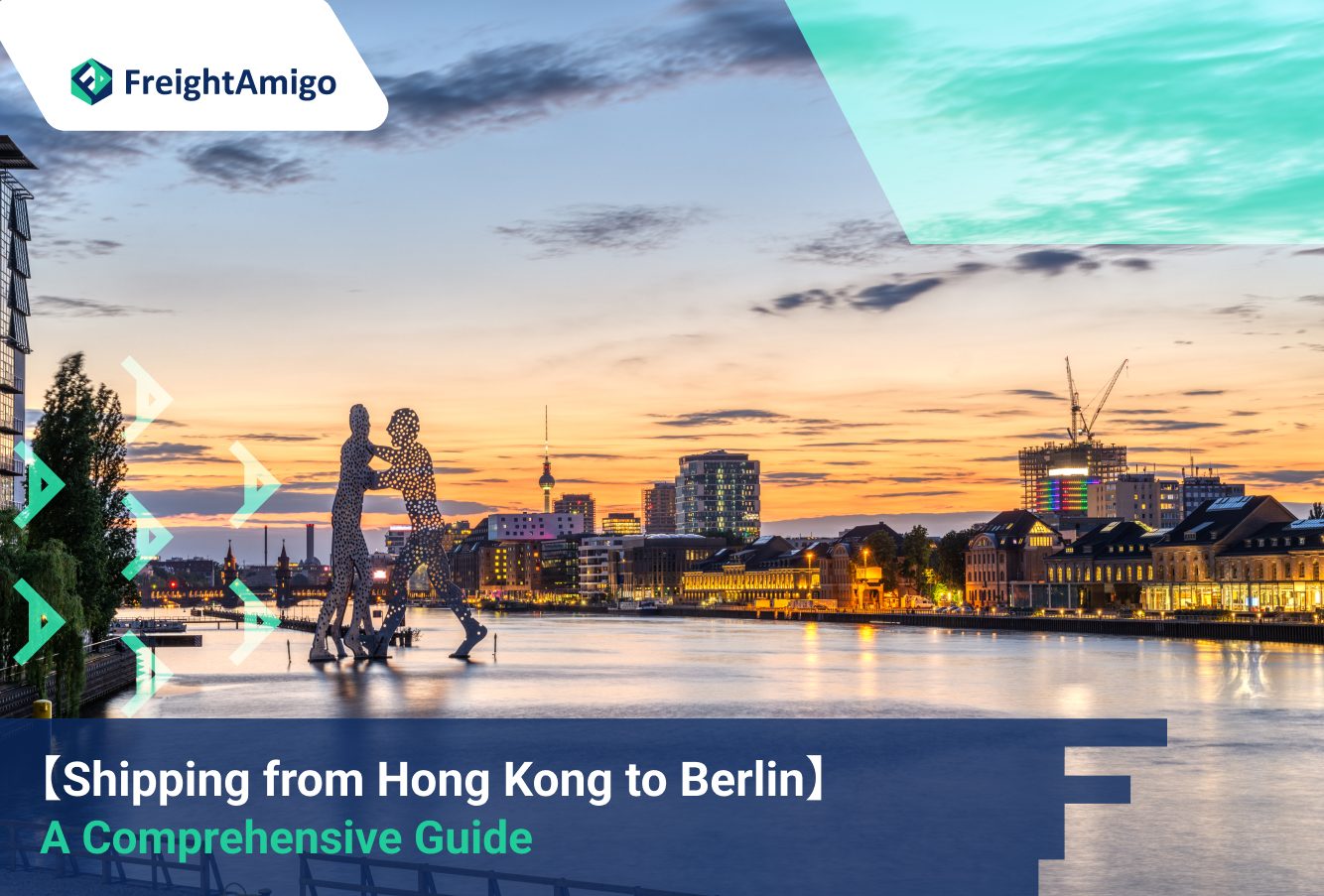 Shipping from Hong Kong to Berlin: A Comprehensive Guide