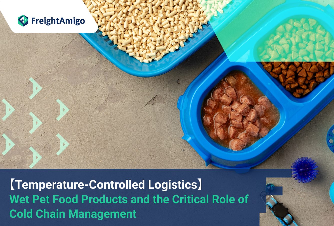 【Temperature-Controlled Logistics】 Wet Pet Food Products and the Critical Role of Cold Chain Management