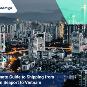 The Ultimate Guide to Shipping from Shenzhen Seaport to Vietnam: Everything You Need to Know